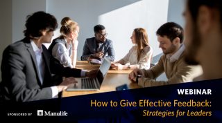 Webinar - How to Give Effective Feedback: Strategies for Leaders. Sponsored by Manulife