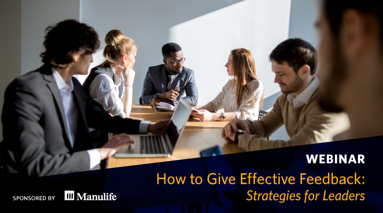 Webinar - How to Give Effective Feedback: Strategies for Leaders. Sponsored by Manulife
