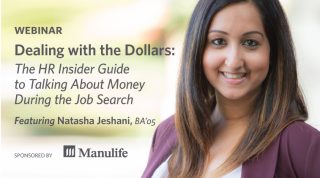 Webinar - Dealing with the Dollars: The HR Insider Guide to Talking About Money During the Job Search. Featuring Natasha Jeshani, BA'05