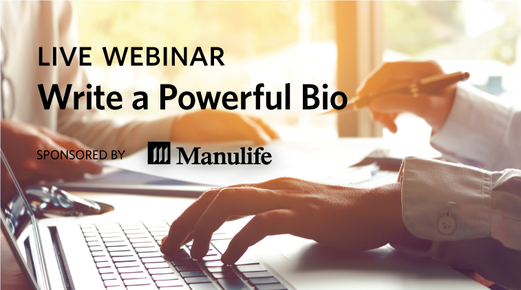 Live Webinar: Write a Powerful Bio - Sponsored by Manulife