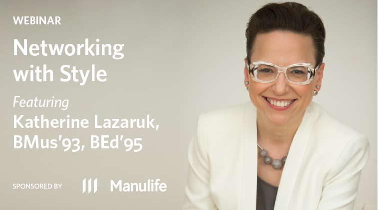 Networking with Style - Featuring Katherine Lazaruk, BMus'93, BEd'95 - Sponsored by Manulife